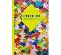 Répertoire téléphonique: alphabétique coloré. Carnet d’adresses & téléphones à compléter au format A5 pour plus de 400 contacts