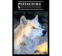 Répertoire téléphonique: alphabétique loup blanc. Carnet d’adresses & téléphones à compléter au format A5 pour plus de 400 contacts