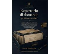 Repertorio di domande per il lavoro in seduta: Seicentosei stimoli per il colloquio e per la seduta: costruzione, lettura del segnale, manovra, arresto