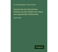 Repertorium Der Literarischen Arbeiten Aus Dem Gebiete Der Reinen Und Angewandten Mathematik