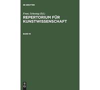 Repertorium Für Kunstwissenschaft. Band 10