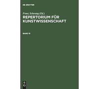 Repertorium Für Kunstwissenschaft. Band 15