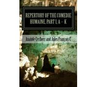 Repertory Of The Comedie Humaine, Part I, A -- K
