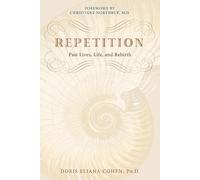 Repetition: Past Lives, Life, and Rebirth