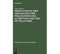 Repetitorium Der Geschichte Der Philosophie Des Altertums Und Des Mittelalters