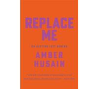 Replace Me On Getting Left Behind - Amber Husain - Catapult - ebook (ePub) - Livre