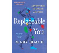 Replaceable You: Adventures in Human Anatomy