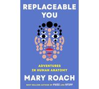 Replaceable You: Adventures in Human Anatomy
