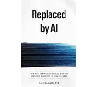 Replaced by AI: How AI Is Taking Over HR and Why You Need This Blueprint to Stay Relevant