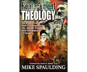 Replacement Theology: Its Root, Fruit, and Consequences for Jewish People and the Nation of Israel