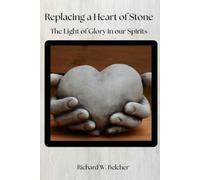 Replacing a Heart of Stone: The Light of Glory in Our Spirits