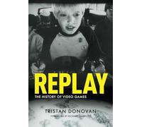 Tristan Donovan Replay: the History of Video Games (Poche)