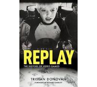 Tristan Donovan Replay: the History of Video Games (Poche)
