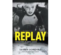 Tristan Donovan Replay: the History of Video Games (Poche)