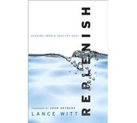 Replenish Leading from a Healthy Soul by John Ortberg John Ortberg (Auteur)