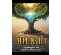Replenished - Awakening Your Soul When the Well Runs Dry