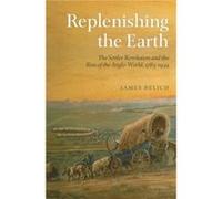 Replenishing the Earth James Belich, (Auteur)