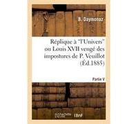 Réplique à "l'Univers" ou Louis XVII vengé des impostures B. Daymonaz (Auteur)