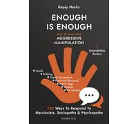 Reply Hacks • ENOUGH IS ENOUGH: How To Deal With AGGRESSIVE MANIPULATION • 7 Intimidation Tactics • 155 Ways To Respond To Narcissists, Sociopaths & Psychopaths
