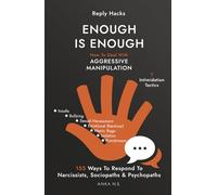 Reply Hacks • ENOUGH IS ENOUGH: How To Deal With AGGRESSIVE MANIPULATION • 7 Intimidation Tactics • 155 Ways To Respond To Narcissists, Sociopaths & Psychopaths