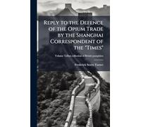 Reply to the Defence of the Opium Trade by the Shanghai Correspondent of the "Times"