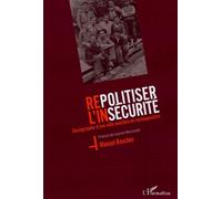 Repolitiser L'insécurité - Sociographie D'une Ville Ouvrière En Recomposition