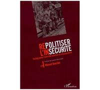Repolitiser L'insécurité - Sociographie D'une Ville Ouvrière En Recomposition
