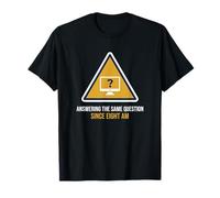 Répondre à la même Question Depuis Le Bureau d'aide à Huit Heures T-Shirt