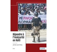 Répondre à l'insécurité en Haïti - James Lee Chery - Nombre 7 - relié - Essai