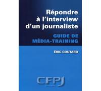 Répondre à l'interview d'une journaliste: Guide de média-training.