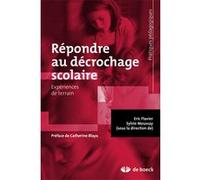 Répondre au décrochage scolaire Catherine Blaya (Préface), Eric Flavier (Auteur), Sylvie Moussay (Auteur)