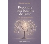 Répondre aux besoins de l'âme: Vers une vie de plénitude