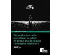 Répondre aux défis sociétaux : le retour en grâce des politiques « orientées mission » ?