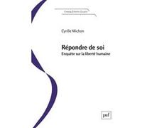 Répondre De Soi - Enquête Sur La Liberté Humaine