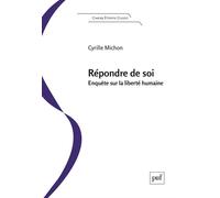Répondre de soi Enquête sur la liberté humaine - Cyrille Michon - Puf - broché - Essai