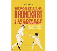Réponse à J-P Bronckart sur le leg de F. de Sausure : tremplin ou boulet Et autres écrits épistemologiques - Michel Bossé - Cursus Universitaire - broché - Essai