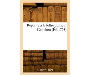 Réponse à la lettre du sieur Godeheu - Scipion Dupleix - Hachette Bnf - broché - Livre