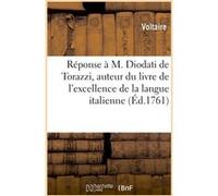 Réponse à M. Diodati de Torazzi, auteur du livre de l'excellence de la langue italienne Voltaire (Auteur)