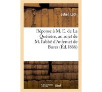Réponse à M. E. de La Quérière, au sujet de M. l'abbé d'Anfernet de Bures - Julien Loth - Hachette Bnf - broché - Livre