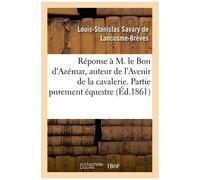 Réponse À M. Le Bon D'azémar, Auteur De L'ouvrage Avenir De La Cavalerie