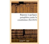 Réponse À Quelques Pamphlets Contre La Constitution