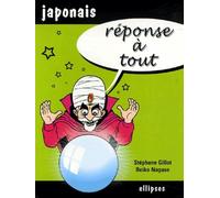 Réponse à tout - Japonais - Stéphane Gillot - Ellipses - broché - Scolaire / Universitaire