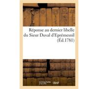 Réponse au dernier libelle du Sieur Duval d'Eprémesnil Conseiller à la première chambre des enquêtes du parlement de Pari - Trophime-Gérard Lally-Tolendal - Hachette Bnf - broché - Livre
