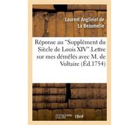 Réponse au Supplément du Siècle de Louis XIV. Lettre sur mes démêlés avec M. de Voltaire. - Laurent de Angliviel de La Beaumelle - Hachette Bnf - broché - Livre