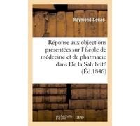 Réponse aux objections présentées sur l'École de médecine et de pharmacie dans De la Salubrité - Senac Raymond - Hachette Bnf - broché - Livre
