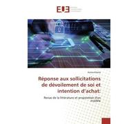 Réponse aux sollicitations de dévoilement de soi et intention d'achat: Revue de la littérature et proposition d'un modèle - Kenza Khatla - Universitaires Europeennes - broché - Livre