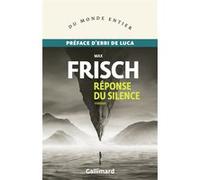 Réponse du silence Max Frisch (Auteur), Erri De Luca (Préface), Julien Lapeyre de Cabanes (Traduction)
