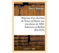 Réponse D'un Électeur De Seine-Et-Marne Aux Circulaires De Mm - Joseph Aubernon Ex-Préfet Et Baillot