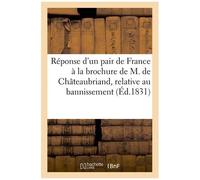 Réponse D'un Pair De France À La Brochure De M. De Châteaubriand, Relative Au Bannissement