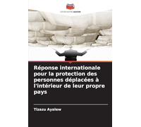 Réponse internationale pour la protection des personnes déplacées à l'intérieur de leur propre pays